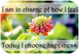I am in charge of how I feel. Today I choose happiness.